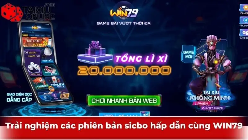 Trải nghiệm các phiên bản sicbo hấp dẫn cùng WIN79